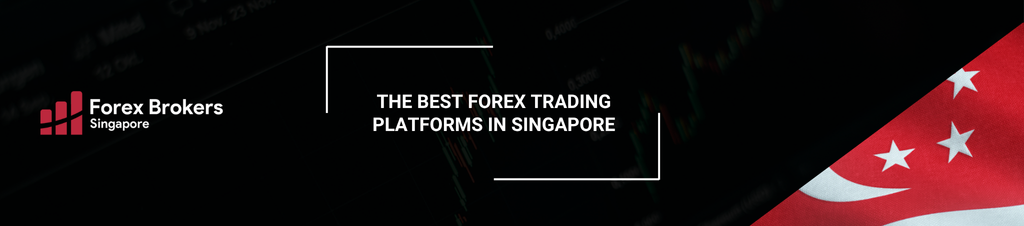 The 5 Best Forex Trading Platforms in Singapore